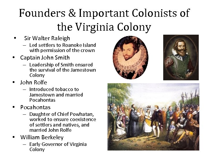 Founders & Important Colonists of the Virginia Colony • Sir Walter Raleigh – Led
