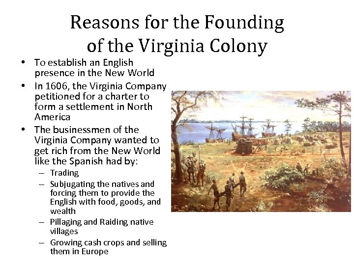Reasons for the Founding of the Virginia Colony • To establish an English presence
