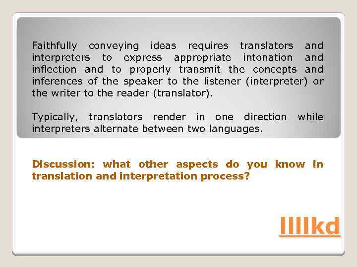 Faithfully conveying ideas requires translators and interpreters to express appropriate intonation and inflection and