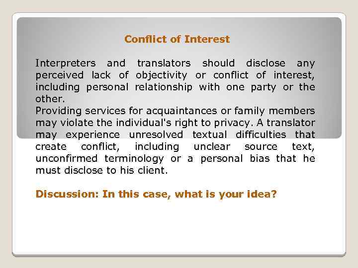 Conflict of Interest Interpreters and translators should disclose any perceived lack of objectivity or