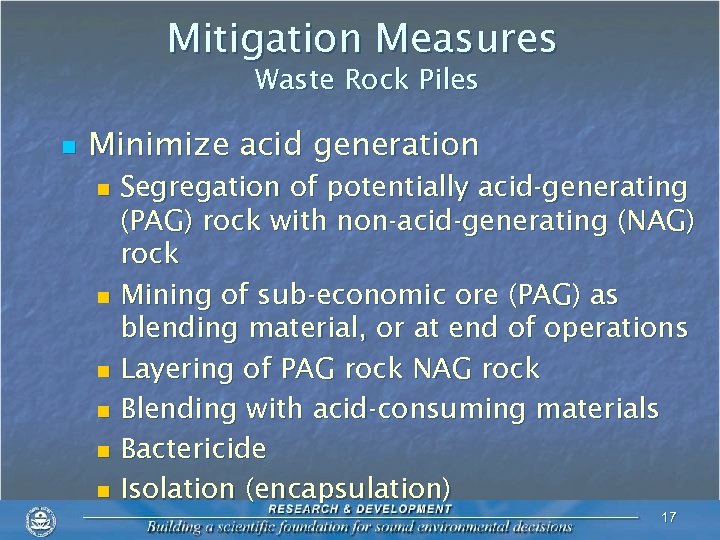 Mitigation Measures Waste Rock Piles n Minimize acid generation Segregation of potentially acid-generating (PAG)