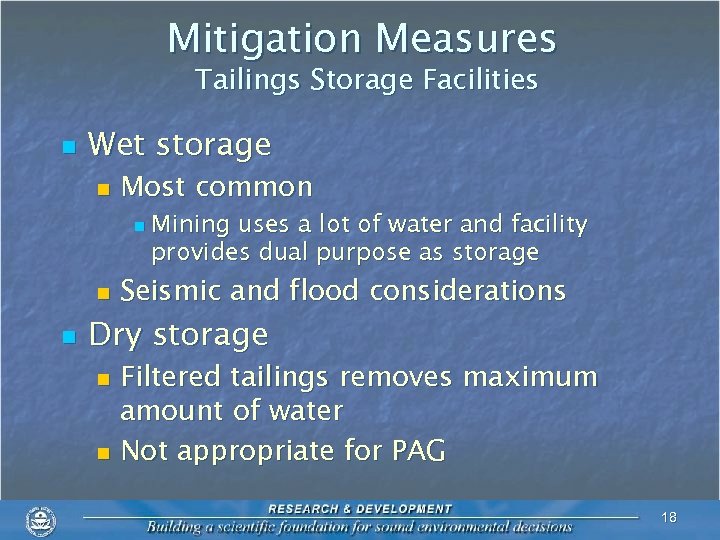 Mitigation Measures Tailings Storage Facilities n Wet storage n Most common n Mining uses