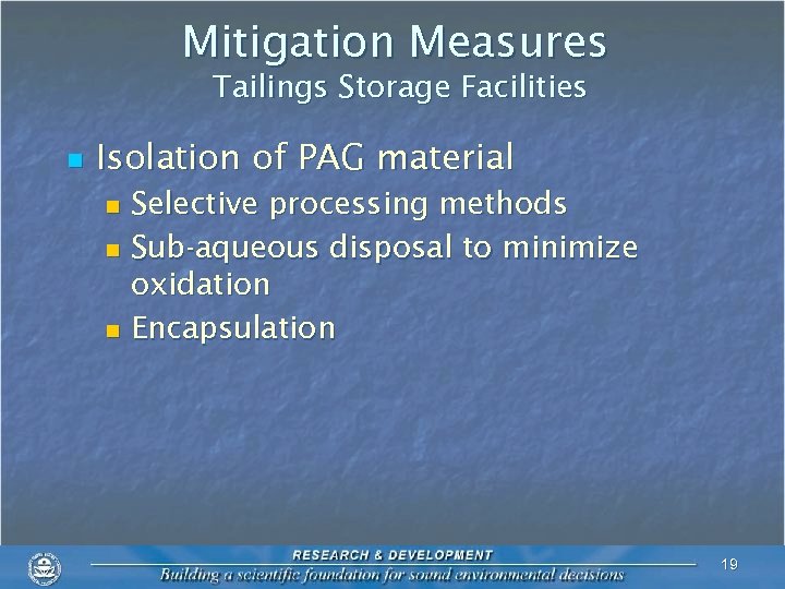 Mitigation Measures Tailings Storage Facilities n Isolation of PAG material Selective processing methods n
