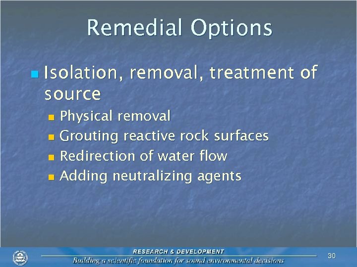 Remedial Options n Isolation, removal, treatment of source Physical removal n Grouting reactive rock