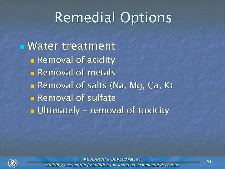 Remedial Options n Water treatment Removal of acidity n Removal of metals n Removal