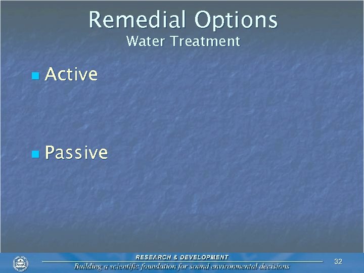 Remedial Options Water Treatment n Active n Passive 32 