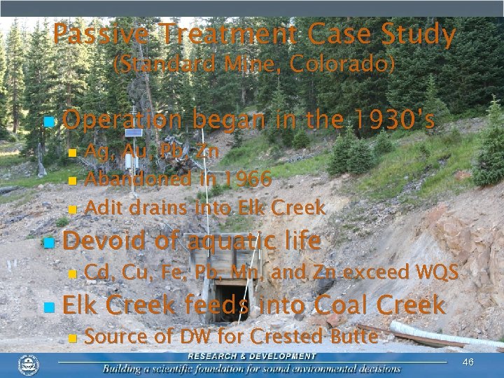 Passive Treatment Case Study (Standard Mine, Colorado) n Operation began in the 1930’s Ag,