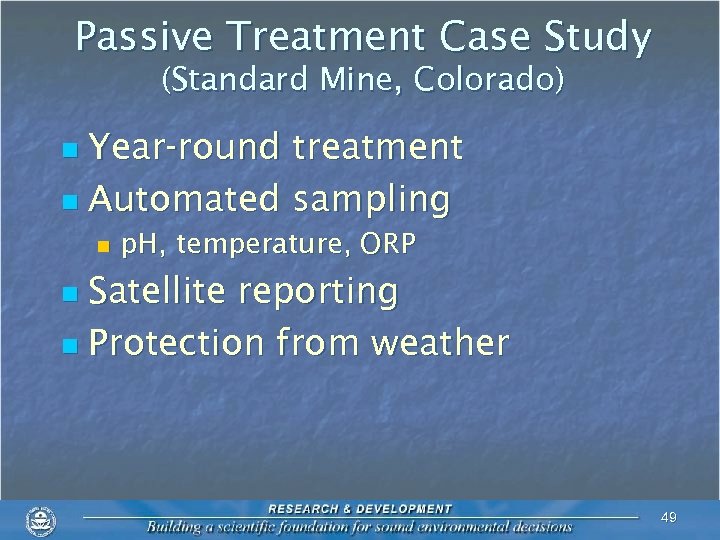 Passive Treatment Case Study (Standard Mine, Colorado) Year-round treatment n Automated sampling n n
