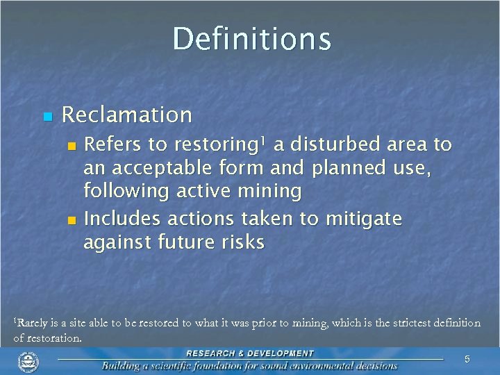 Definitions n Reclamation Refers to restoring 1 a disturbed area to an acceptable form