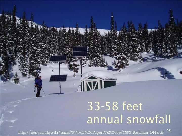 33 -58 feet annual snowfall http: //dept. ca. uky. edu/asmr/W/Full%20 Papers%202008/0892 -Reisman-OH. pdf 50