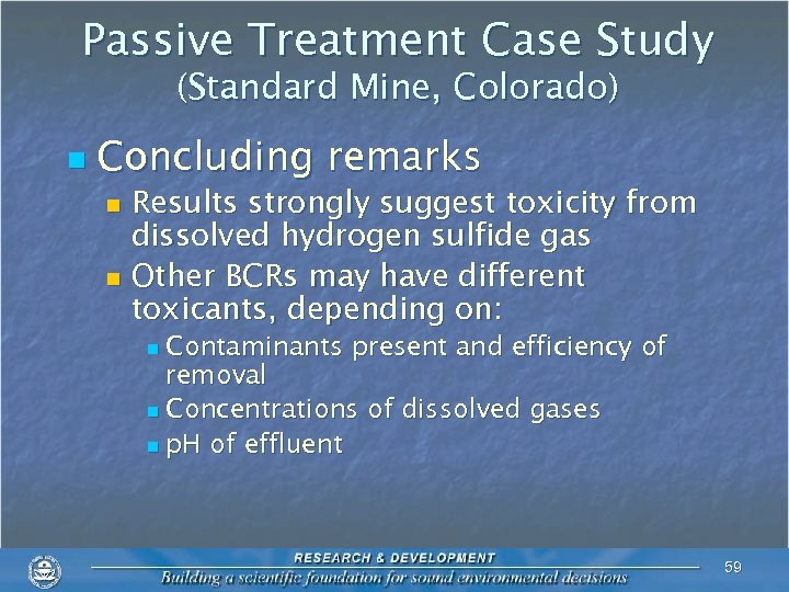 Passive Treatment Case Study (Standard Mine, Colorado) n Concluding remarks Results strongly suggest toxicity