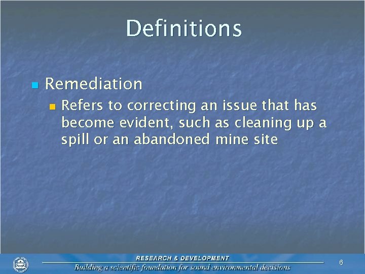 Definitions n Remediation n Refers to correcting an issue that has become evident, such
