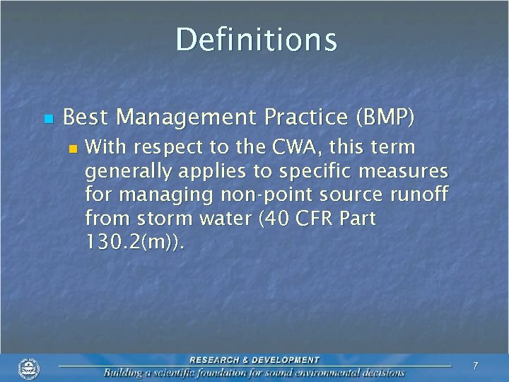 Definitions n Best Management Practice (BMP) n With respect to the CWA, this term