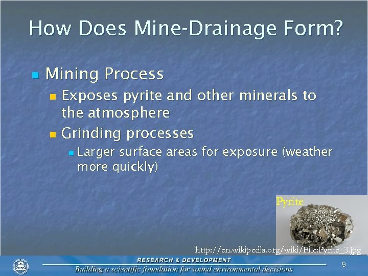 How Does Mine-Drainage Form? n Mining Process Exposes pyrite and other minerals to the