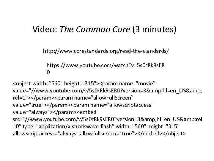 Video: The Common Core (3 minutes) http: //www. corestandards. org/read-the-standards/ https: //www. youtube. com/watch?