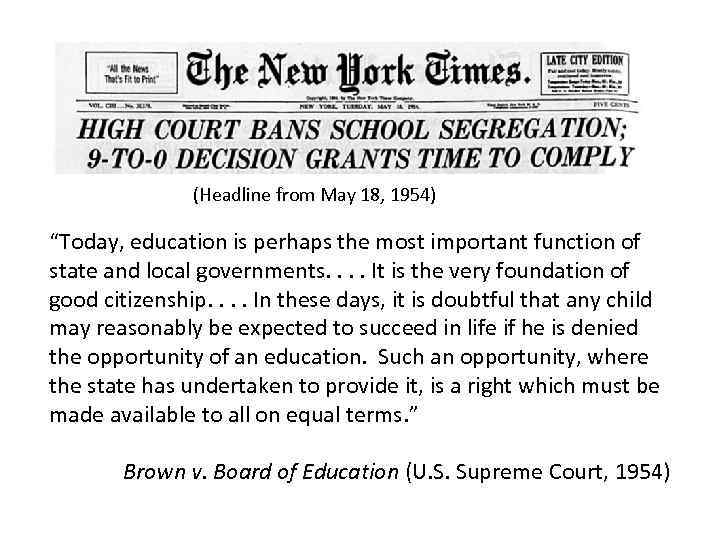 (Headline from May 18, 1954) “Today, education is perhaps the most important function of