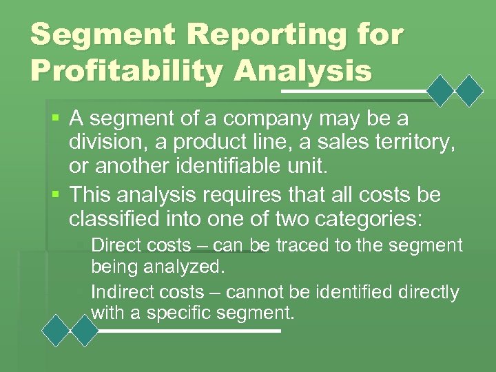 Segment Reporting for Profitability Analysis § A segment of a company may be a