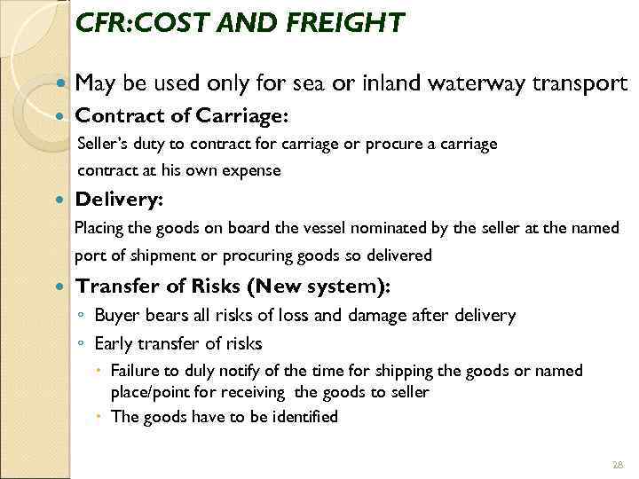 CFR: COST AND FREIGHT May be used only for sea or inland waterway transport