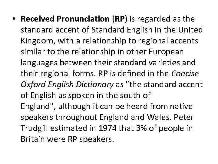  • Received Pronunciation (RP) is regarded as the standard accent of Standard English