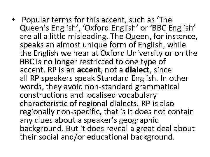  • Popular terms for this accent, such as ‘The Queen’s English’, ‘Oxford English’