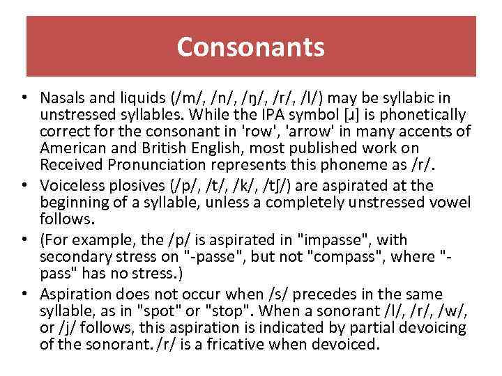 Consonants • Nasals and liquids (/m/, /n/, /ŋ/, /r/, /l/) may be syllabic in