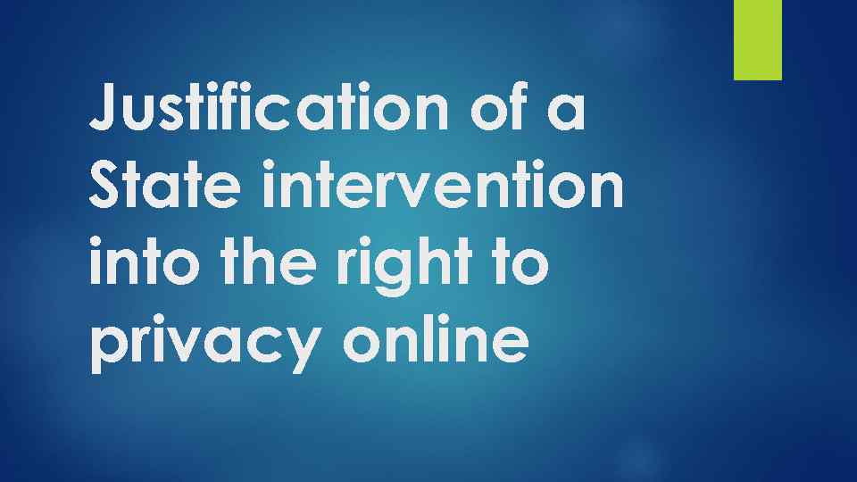 Justification of a State intervention into the right to privacy online 