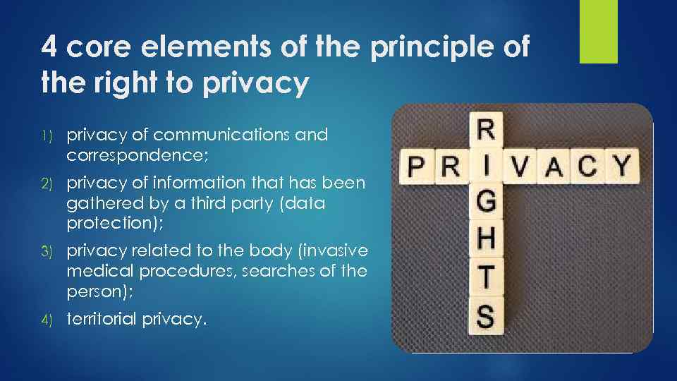 4 core elements of the principle of the right to privacy 1) privacy of