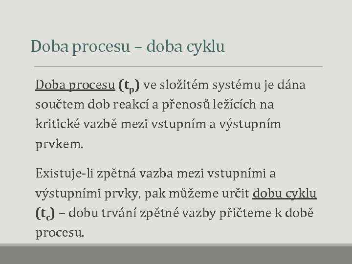  Doba procesu – doba cyklu Doba procesu (tp) ve složitém systému je dána