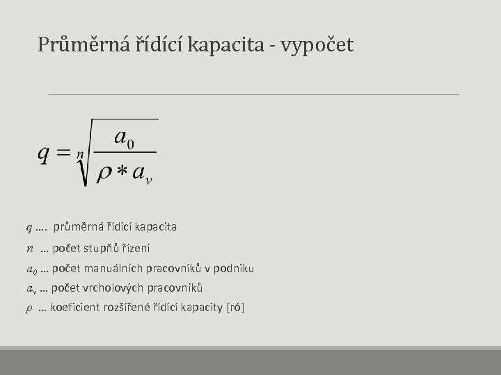  Průměrná řídící kapacita - vypočet q …. průměrná řídící kapacita n … počet