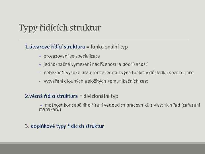  Typy řídících struktur 1. útvarově řídící struktura = funkcionální typ + prosazování se