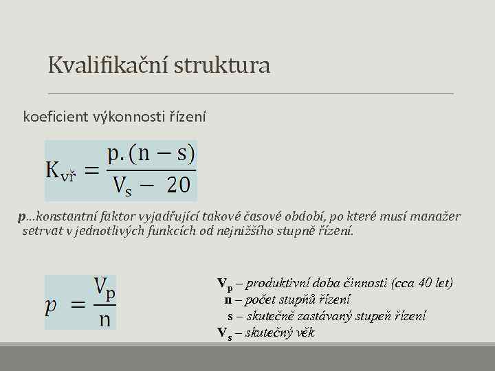  Kvalifikační struktura koeficient výkonnosti řízení p…konstantní faktor vyjadřující takové časové období, po které