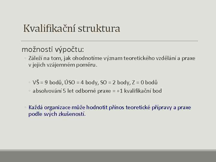  Kvalifikační struktura možnosti výpočtu: ◦ Záleží na tom, jak ohodnotíme význam teoretického vzdělání