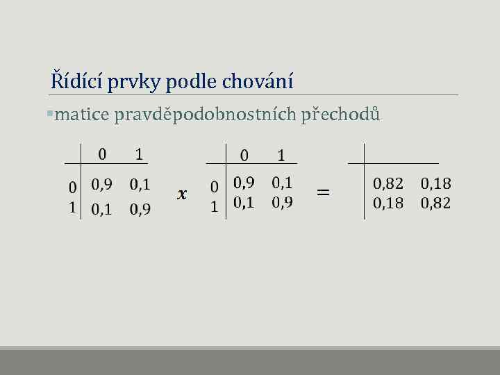 Řídící prvky podle chování §matice pravděpodobnostních přechodů 