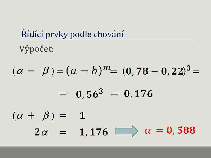 Řídící prvky podle chování Výpočet: 