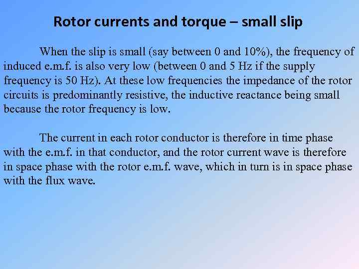Rotor currents and torque – small slip When the slip is small (say between
