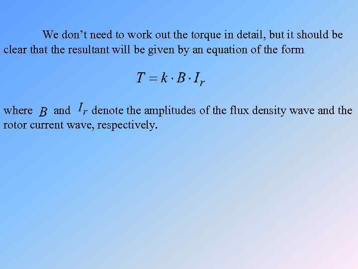  We don’t need to work out the torque in detail, but it should