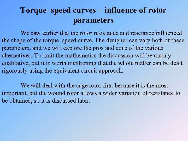 Torque–speed curves – influence of rotor parameters We saw earlier that the rotor resistance
