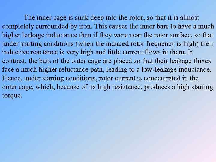 The inner cage is sunk deep into the rotor, so that it is almost