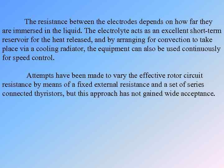 The resistance between the electrodes depends on how far they are immersed in the