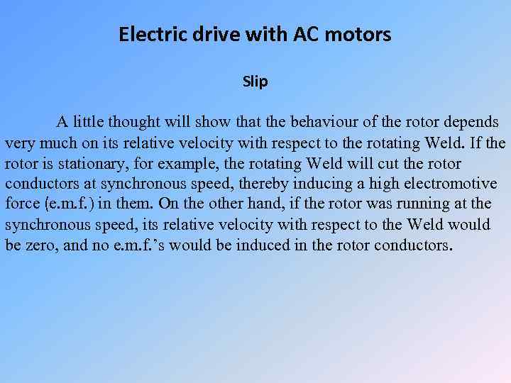 Electric drive with AC motors Slip A little thought will show that the behaviour