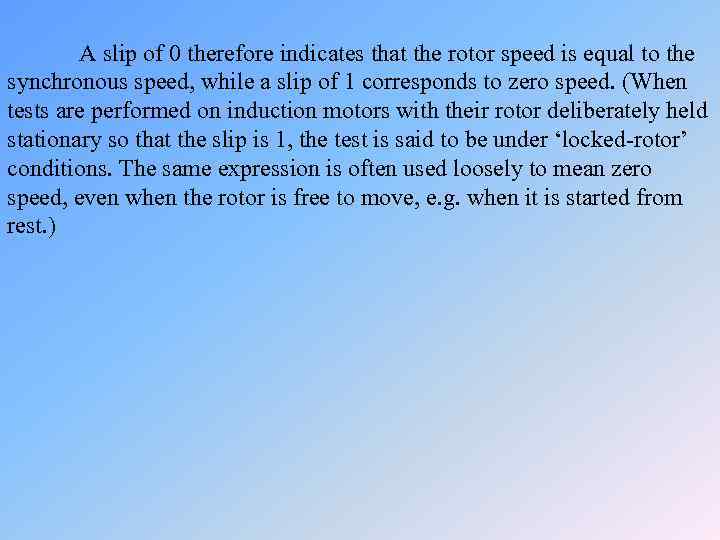 A slip of 0 therefore indicates that the rotor speed is equal to the