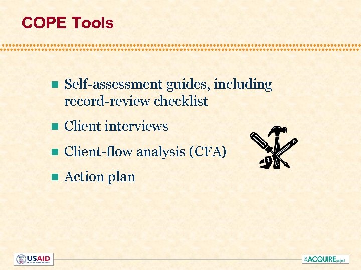 COPE Tools n Self-assessment guides, including record-review checklist n Client interviews n Client-flow analysis