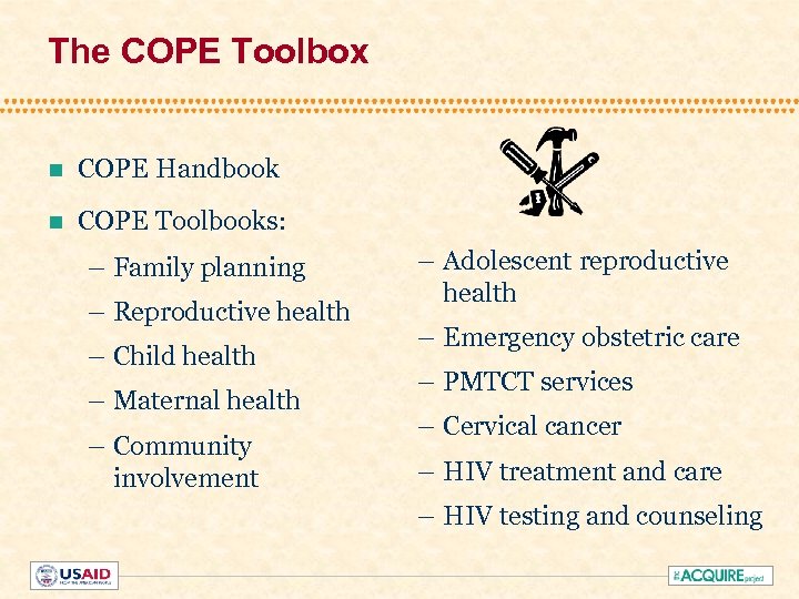 The COPE Toolbox n COPE Handbook n COPE Toolbooks: – Family planning – Reproductive