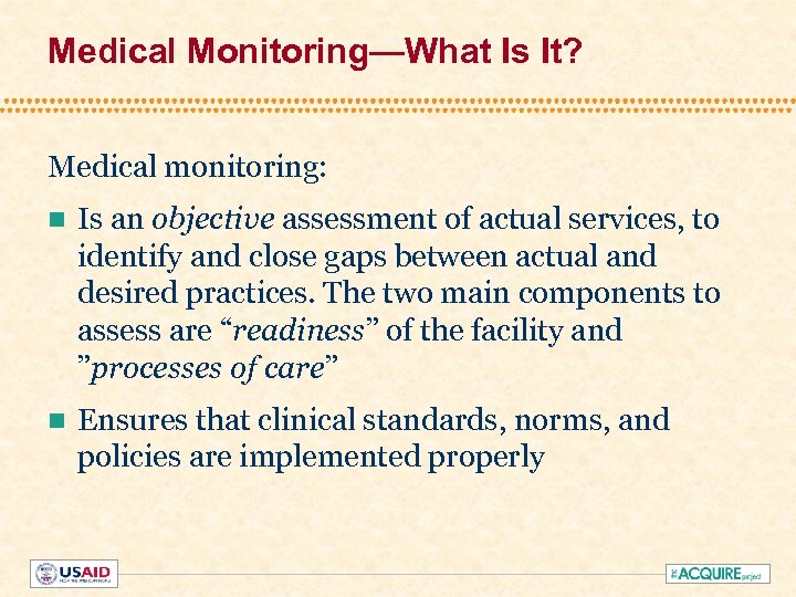 Medical Monitoring—What Is It? Medical monitoring: n Is an objective assessment of actual services,