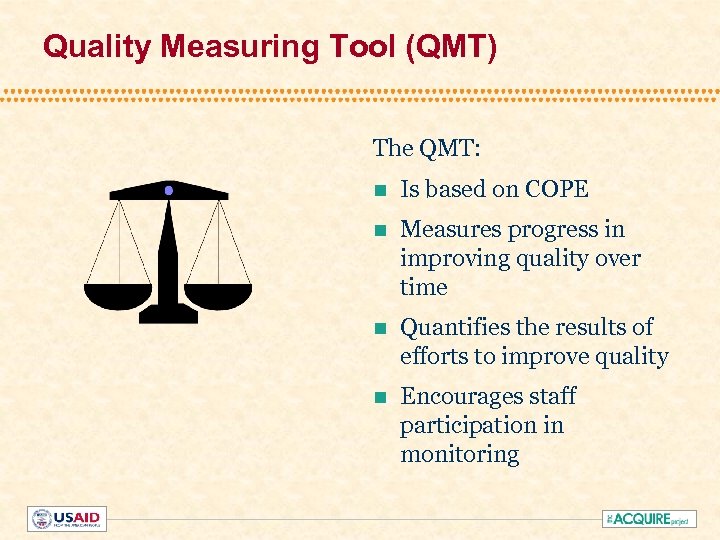 Quality Measuring Tool (QMT) The QMT: n Is based on COPE n Measures progress