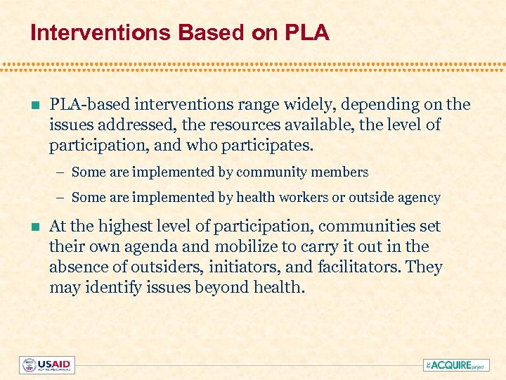 Interventions Based on PLA-based interventions range widely, depending on the issues addressed, the resources