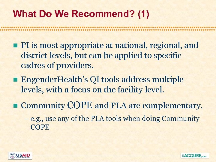 What Do We Recommend? (1) n PI is most appropriate at national, regional, and