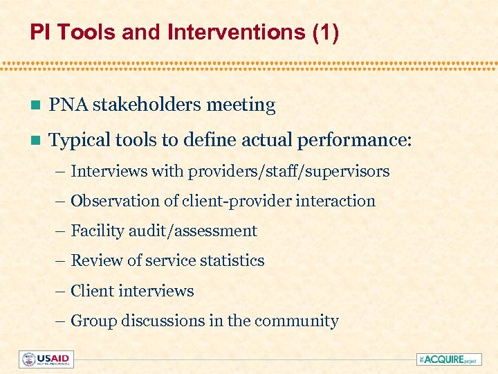 PI Tools and Interventions (1) n PNA stakeholders meeting n Typical tools to define
