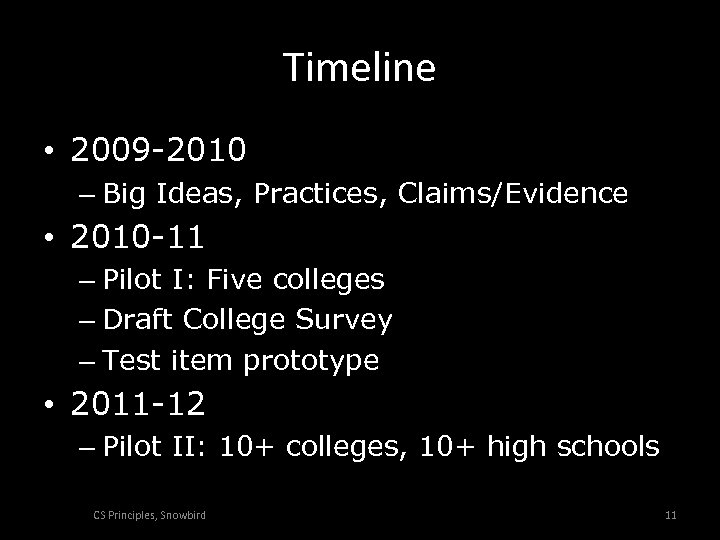 Timeline • 2009 -2010 – Big Ideas, Practices, Claims/Evidence • 2010 -11 – Pilot
