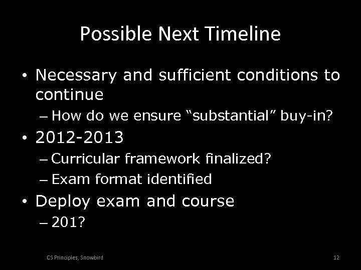 Possible Next Timeline • Necessary and sufficient conditions to continue – How do we